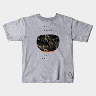 Kintsugi Turn Wounds Into Gold Kids T-Shirt